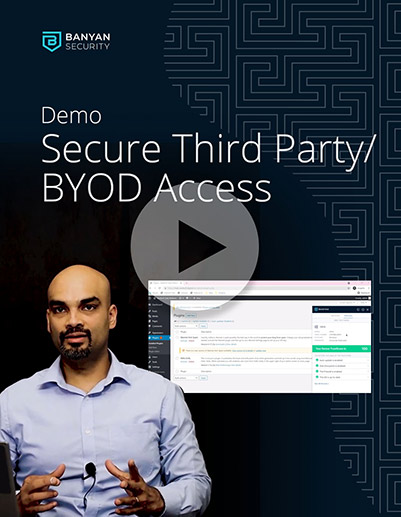 Banyan Security Demo – Third Party/BYOD Access