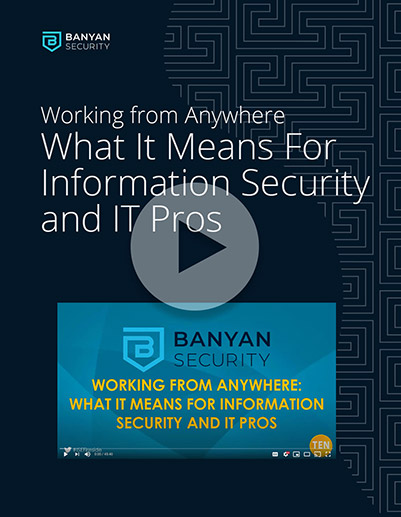 Working From Anywhere: What It Means for Information Security and IT Pros