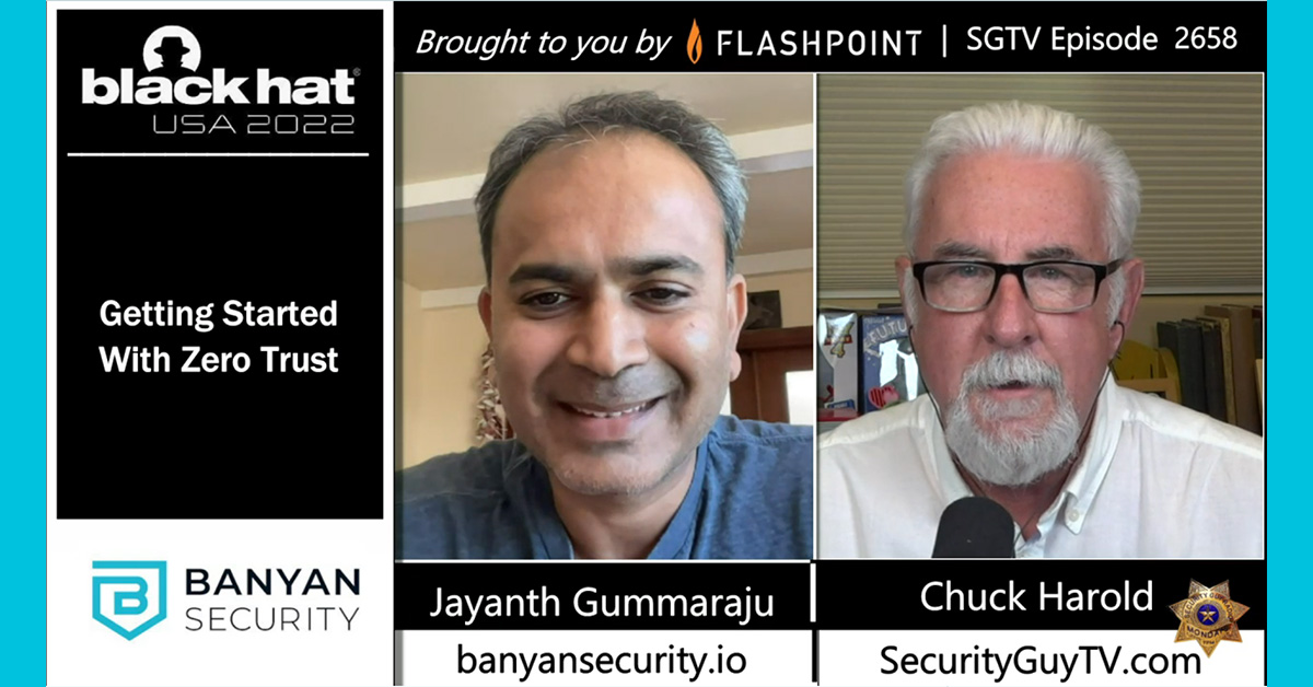 Security TV Guy: Episode 2658 - Banyansecurity.io with Jayanth Gummaraju at #BHUSA2022