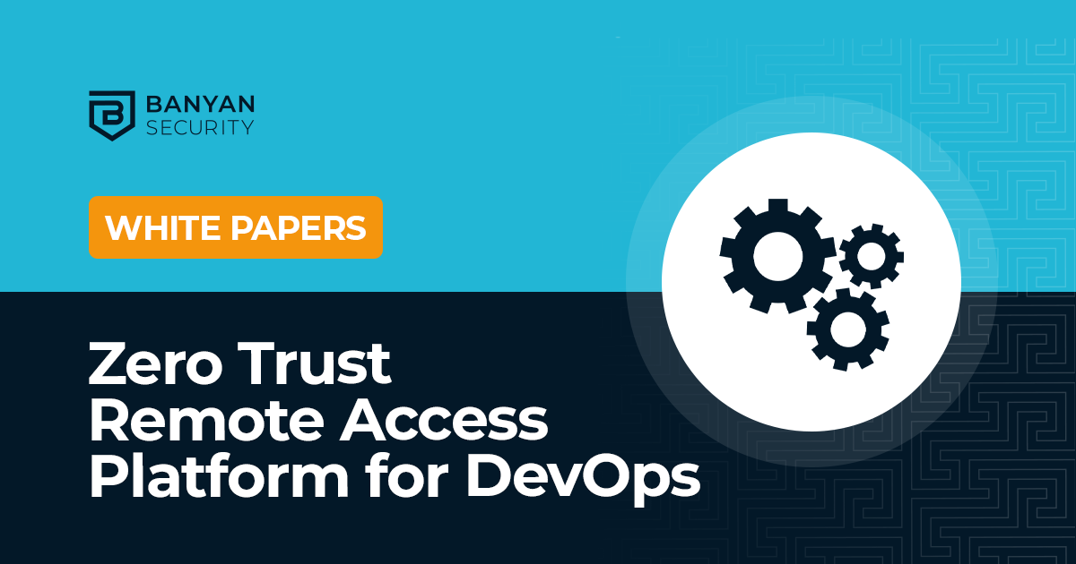 Zero Trust Remote Access Platform for DevOps